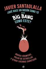 Que hace un bosson como tu en un Big Bang como este(retapado): Orgías cósmicas, polvo de estrellas y otras locuras cuánticas cover image