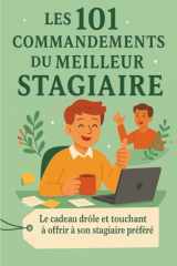 Les 101 Commandements du Meilleur Stagiaire: Le cadeau drôle et touchant à offrir à son stagiaire préféré (French Edition) cover image