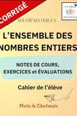 L'ensemble des nombres entiers - Corrigé -: -Notes de cours, Exercices et Évaluation - (French Edition) cover image