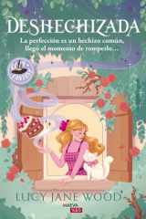 Deshechizada: La perfección es un hechizo común, llegó el momento de romperlo... cover image
