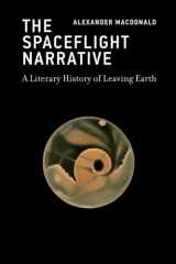 The spaceflight narrative: a literary history of leaving earth cover image