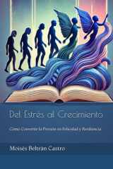 Del Estrés al Crecimiento - Cómo Convertir la Presión en Felicidad y Resiliencia cover image
