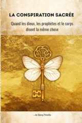 La conspiration sacrée: Quand les dieux, les prophètes et le corps disent la même chose (French Edition) cover image