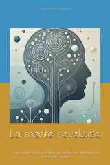 La mente revelada - Cómo aprovechar la psicología y la inteligencia artificial para transformar tu vida cover image