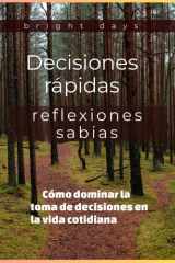 Decisiones rápidas, reflexiones sabias - Cómo dominar la toma de decisiones en la vida cotidiana cover image