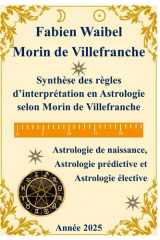 Synthèse des règles d’interprétation en Astrologie selon Morin de Villefranche: Astrologie de naissance, Astrologie prédictive et Astrologie élective (French Edition) cover image