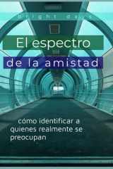 El espectro de la amistad - cómo identificar a quienes realmente se preocupan cover image