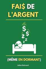 Fais de l'argent (même en dormant): 10 sources de revenus passifs faciles à lancer pour atteindre la liberté financière rapidement (French Edition) cover image