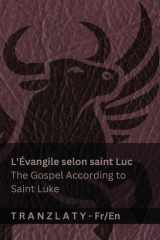 L'Évangile selon saint Luc / The Gospel According to Saint Luke (La Bible / The Bible): Tranzlaty Français English (French Edition) cover image