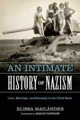 An intimate history of nazism: love, marriage, and sexuality in the Third Reich