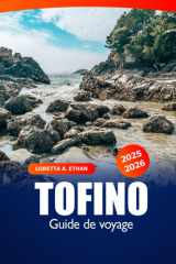 Tofino Guide de voyage 2025-2026: Explorez les attractions de l'île de Vancouver, les plages, l'observation des baleines, les restaurants locaux et ... en plein air au Canada (French Edition) cover image