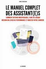 Le manuel complet des assistant(e)s: Comment devenir indispensable, faire de chaque mission un levier de performance et booster votre carrière (French Edition) cover image