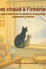 C'est Chaud à L'intérieur! Une Histoire de Sauvetage de Chats en Hiver et d'adoption d'animaux de Compagnie Pour les Enfants Sur la Gentillesse et la Confiance cover image
