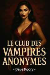 Le Club des Vampires Anonymes: Un roman captivant pour adolescents où les vampires luttent entre leur soif de sang et leur désir d’humanité, plongeant ... de suspense gothique moderne (French Edition) cover image