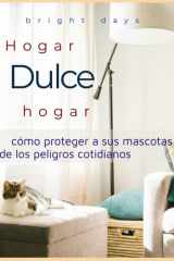 Hogar, dulce hogar - cómo proteger a sus mascotas de los peligros cotidianos cover image