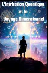 L'Intrication Quantique et le Voyage Dimensionnel (French Edition) cover image