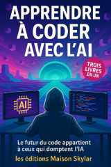 apprendre à coder: De zéro à coder comme un pro grâce à l’IA, développez des projets concrets et maîtrisez les outils du futur (French Edition) cover image