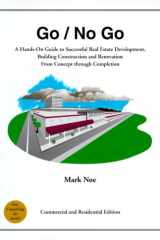 Go/No Go A Hands-On Guide to Successful Real Estate Development, Building Construction and Renovation from Concept Through Completion cover image