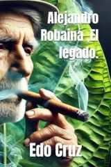Alejandro Robaina, El legado. cover image