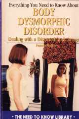 Everything you need to know about body dysmorphic disorder: dealing with a distorted body image cover image