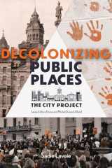 Decolonizing Public Places Reclaiming Meeting Spaces Through Acts of Resistance and Resurgence; the City Project, Book 3 cover image