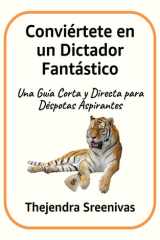 Conviértete en un Dictador Fantástico - Una Guía Corta y Directa para Déspotas Aspirantes cover image