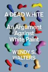 A Dead White: An Argument Against White Paint cover image