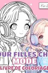 Livre De Coloriage Mode Pour Filles Chibi: 50 illustrations inspirées de l’univers kawaii et des styles vestimentaires variés, pour enfants de 6 à 12 ans (French Edition) cover image