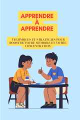 Apprendre à apprendre: Techniques et stratégies pour booster votre mémoire et votre concentration (French Edition) cover image