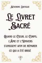 Le Livret Sacré format de poche: Quand le Cœur, le Corps, l’Âme et l’Univers s’unissent afin de réparer ce qui a été brisé (French Edition) cover image