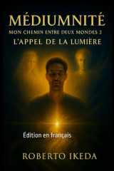 Médiumnité : Mon chemin entre deux mondes 2: L’appel de la lumière (French Edition) cover image