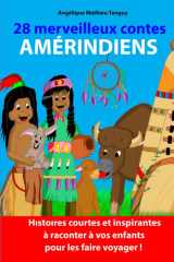 28 merveilleux contes amérindiens: Contes de sagesse pour les enfants autour de la nature, des animaux et de l’écologie (French Edition) cover image