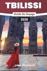 GUIDE DE VOYAGE TBILISSI 2026: Tbilisi à découvert : les principales attractions, les restaurants locaux et les joyaux cachés (French Edition) cover image