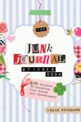 The Junk Journal Sticker Book: 500+ Stickers to Transform Your Scraps into Showstoppers cover image