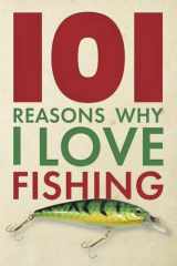 101 Reasons Why I Love Fishing cover image