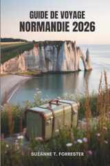 GUIDE DE VOYAGE NORMANDIE 2026: Découvrez la beauté et l'histoire du nord de la France (French Edition) cover image