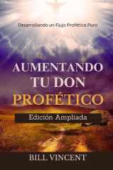 Aumentando tu don Profético (Edición Ampliada) - Desarrollando un Flujo Profético Puro cover image