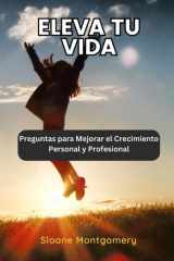 Eleva tu Vida - Preguntas para Mejorar el Crecimiento Personal y Profesional cover image