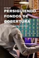 Persiguiendo Fondos de Cobertura - Mi Viaje a Través de Mercados Volátiles cover image