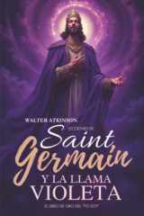 Lecciones De Saint Germain Y La Llama Violeta - El Libro de Oro del "YO SOY" cover image