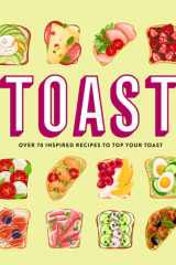 Toast: Over 70 inspired recipes to top your toast cover image