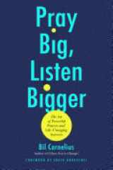 Pray Big, Listen Bigger The Art of Powerful Prayers and Life-Changing Answers cover image