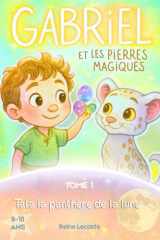 GABRIEL ET LES PIERRES MAGIQUES, Tala la panthère de la lune: Roman illustré pour enfant de 8 à 10 ans. Histoire jeunesse d’amitié et d’aventure. Un livre plein d'émotion. (French Edition) cover image