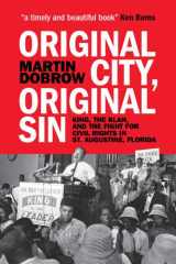 Original city, original sin: King, the Klan, and the fight for civil rights in St. Augustine, Florida