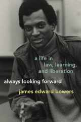 Always Looking Forward: A Life in Law, Learning, and Liberation