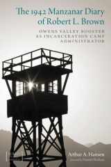 Owens Valley booster as incarceration camp administrator: the 1942 Manzanar diary of Robert L. Brown