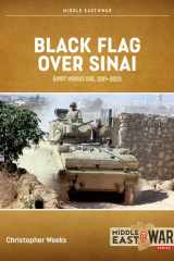 Black Flag over Sinai: Egypt Versus ISIS, 2011–2023 (Middle East@War)