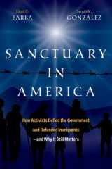 Sanctuary in America: how activists defied the government and defended immigrants--and why it still matters