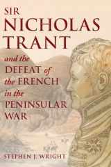 Sir Nicholas Trant and the Defeat of the French in the Peninsular War