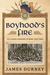 Boyhood's Fire: Na Fianna Éireann at War 1916–1986